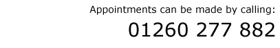 Appointments can be made by calling: 01260 277 882